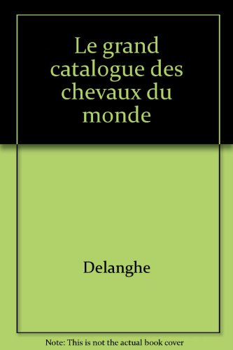 Le Grand catalogue des chevaux du monde