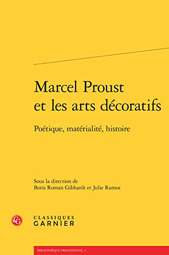 Marcel Proust et les arts décoratifs : poétique, matérialité, histoire