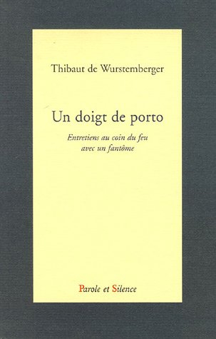 Un doigt de porto : entretiens au coin du feu avec un fantôme