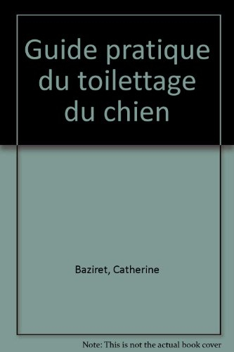 Guide pratique du toilettage du chien
