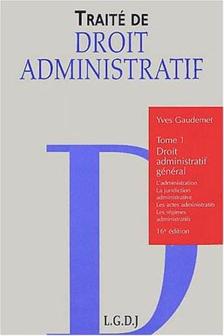 Traité de droit administratif. Vol. 1. Droit administratif général : l'administration, la juridictio