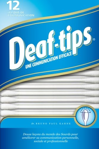 deaf tips: douze lecons du monde des sourds pour ameliorer sa communication personnelle, sociale et 