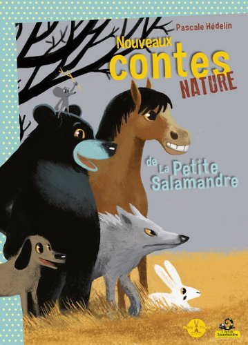 Nouveaux contes nature de la petite salamandre. Vol. 1