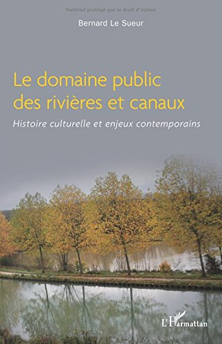 Le domaine public des rivières et canaux : histoire culturelle et enjeux contemporains