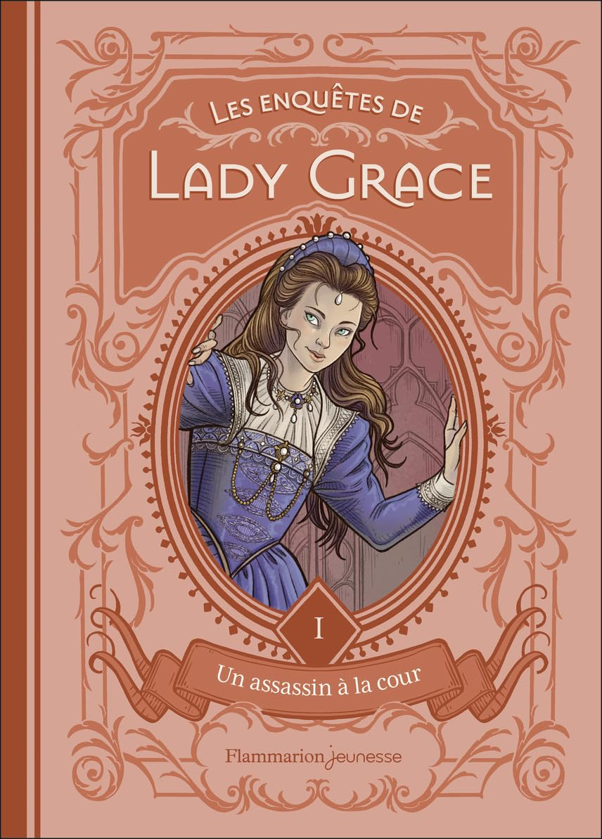 Les enquêtes de lady Grace. Vol. 1. Un assassin à la cour