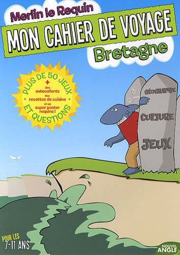 Mon cahier de voyage Bretagne : pour les 7-11 ans : plus de 50 jeux et questions
