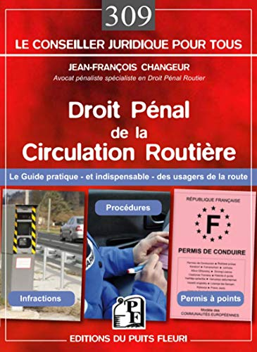 Droit pénal de la circulation routière : le guide pratique et indispensable des usagers de la route 