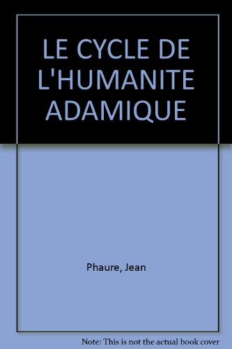 Le Cycle de l'humanité adamique : introduction à l'étude de la cyclologie traditionnelle et de la fi