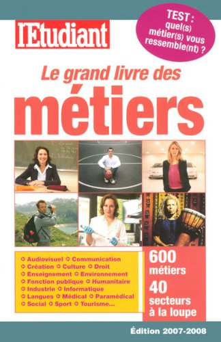 Le grand livre des métiers : 600 métiers, 40 secteurs à la loupe
