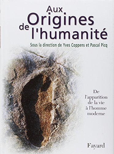 Aux origines de l'humanité. Vol. 1. De l'apparition de la vie à l'homme moderne
