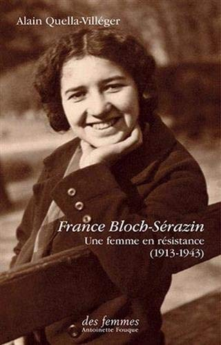 France Bloch-Sérazin : une femme en résistance : 1913-1943