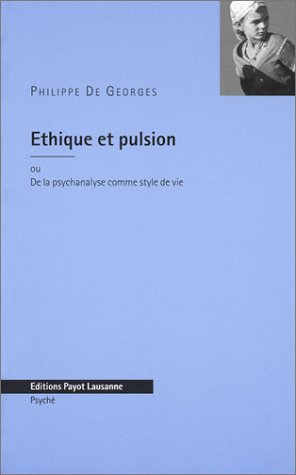 Ethique et pulsion ou De la psychanalyse comme style de vie