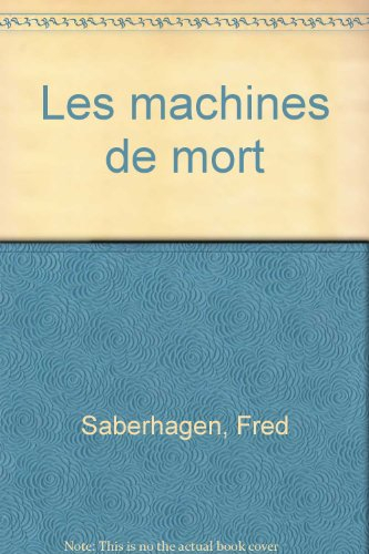 Les Berserkers. Vol. 1. Les Machines de mort
