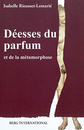 Déesses du parfum et de la métamorphose : puissance sacrée et politique de l'Eros