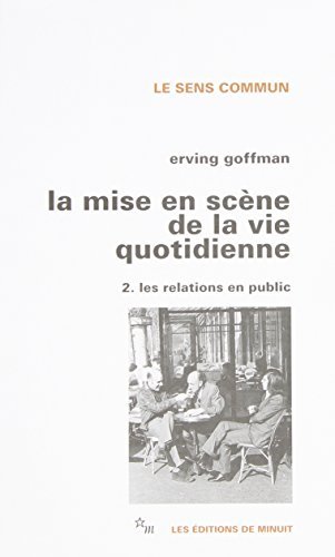 La Mise en scène de la vie quotidienne. Vol. 2. Les relations en public
