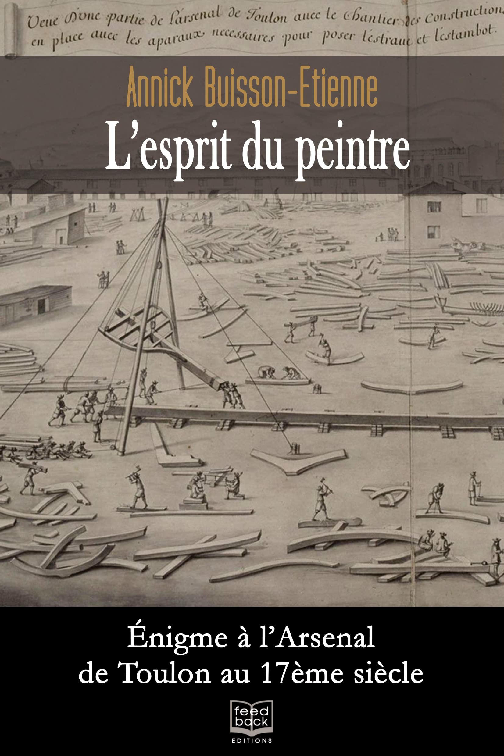 L'esprit du peintre : énigme à l'arsenal de Toulon au 17e siècle