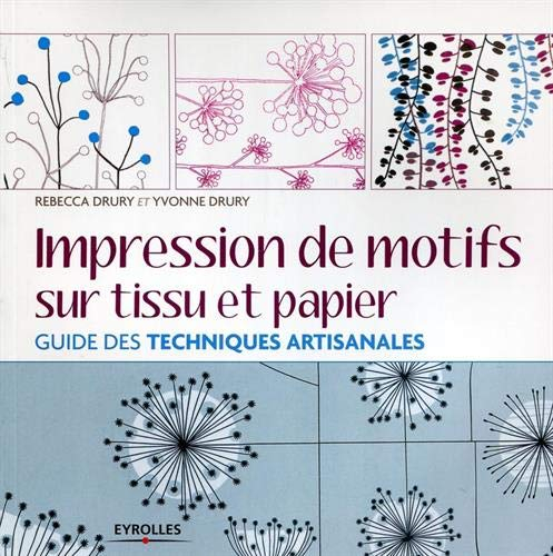 Impression de motifs sur tissu et papier : guide des techniques artisanales