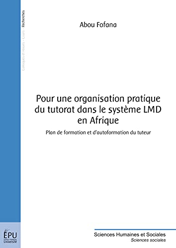 Pour une organisation pratique du tutorat dans le système LMD en Afrique : plan de formation et d'au