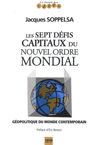 Les 7 défis capitaux du nouvel ordre mondial : géopolitique du monde contemporain