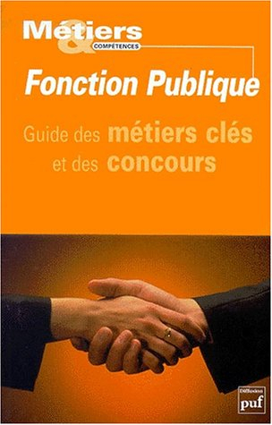 Faire carrière dans la fonction publique : guide des métiers et des concours