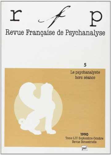revue française de psychanalyse, 1990, numéro 5, tome 54 : le psychanalyste en séance