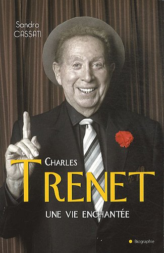 Charles Trenet : une vie enchantée