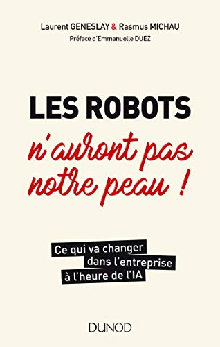 Les robots n'auront pas notre peau ! : ce qui va changer dans l'entreprise à l'heure de l'IA