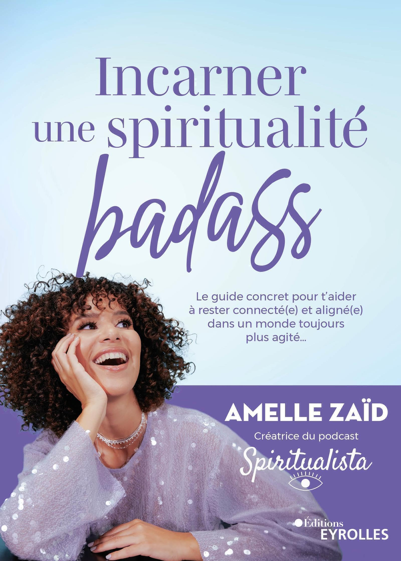 Incarner une spiritualité badass : le guide concret pour t'aider à rester connecté.e et aligné.e dan