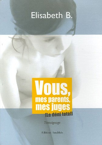 vous, mes parents, mes juges : le déni total