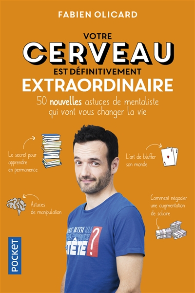 Votre cerveau est définitivement extraordinaire : 50 nouvelles astuces de mentaliste qui vont vous c