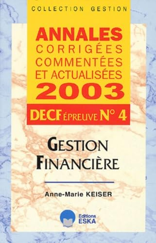 Annales corrigées, commentées et actualisées 2003 : DECF épreuve n° 4, gestion financière