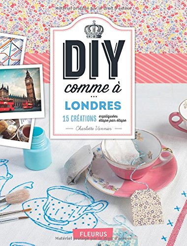 DIY comme à... Londres : 15 créations expliquées étape par étape
