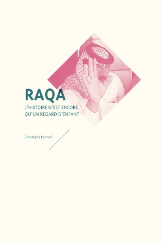 Raqa : l'histoire n'est encore qu'un regard d'enfant