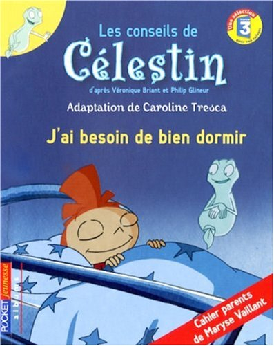 Les conseils de Célestin. Vol. 2007. J'ai besoin de bien dormir