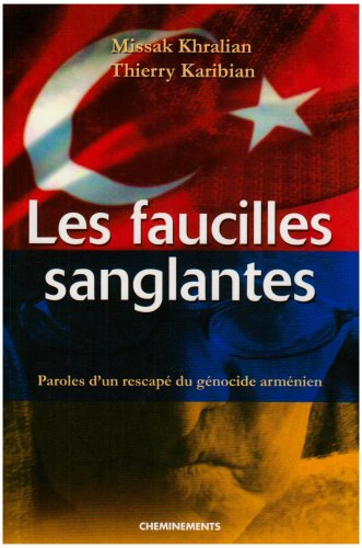 Les faucilles sanglantes : paroles d'un rescapé du génocide arménien