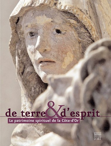 De terre & d'esprit : le patrimoine spirituel de la Côte-d'Or