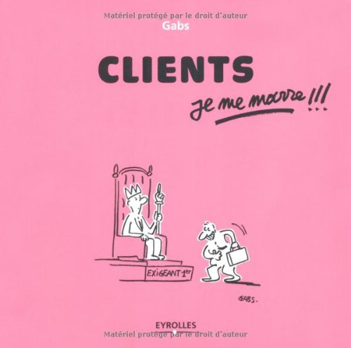 Clients, je me marre !!!