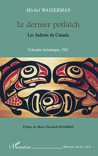 Le dernier potlach : les Indiens du Canada, Colombie britannique, 1921