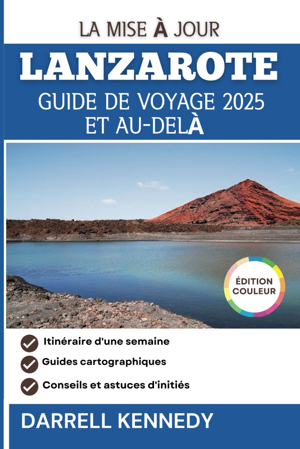 GUIDE DE VOYAGE DE LANZAROTE, 2025 ET AU-DELÀ: Découvrez des expériences inoubliables aux îles Canar