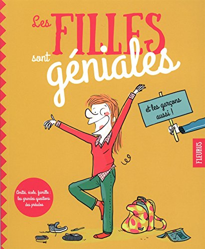 Les filles sont géniales : et les garçons aussi ! : amitié, école, famille, les grandes questions de