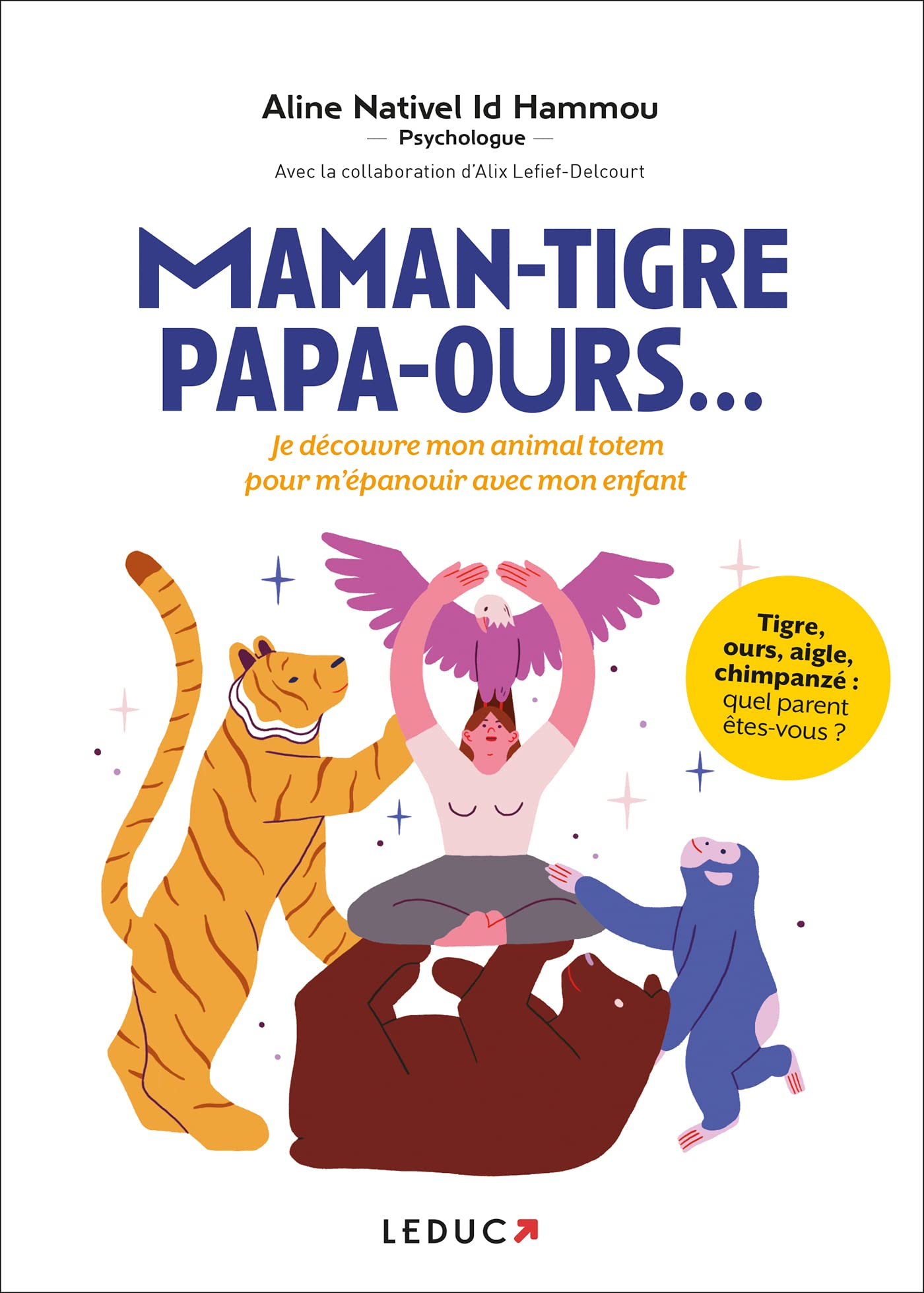 Maman-tigre, papa-ours... : je découvre mon animal totem pour m'épanouir avec mon enfant