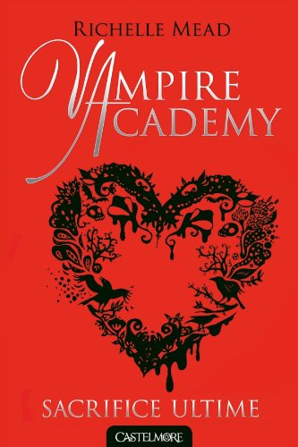 Vampire academy. Vol. 6. Sacrifice ultime