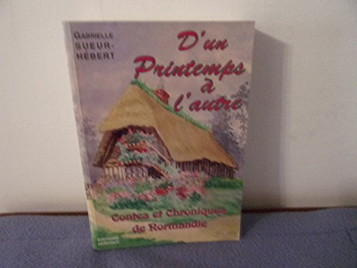 D'un Printemps à l'autre : contes et chroniques de Normandie