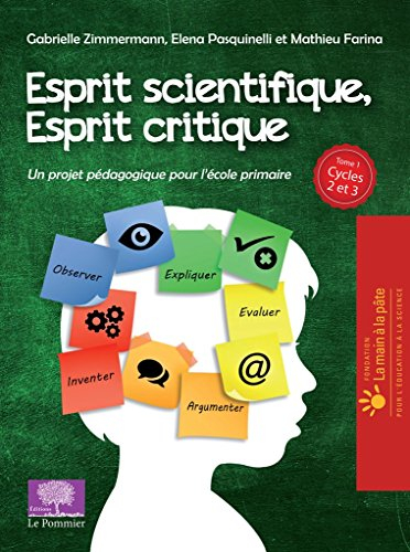 Esprit scientifique, esprit critique. Vol. 1. Un projet pédagogique pour l'école primaire : cycles 2