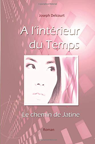 A l'Intérieur du Temps: le Chemin de Jatine