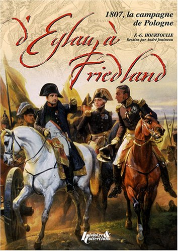 Eylau-Friedland : la campagne de 1807