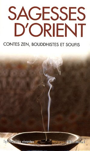 Sagesses d'Orient : contes zen, bouddhistes et soufis