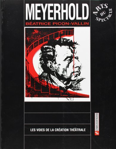 Les voies de la création théâtrale. Vol. 17. Meyerhold