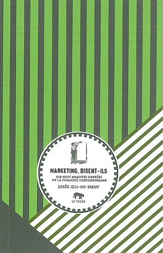 Marketing, disent-ils : dix-huit analyses navrées de la publicité contemporaine