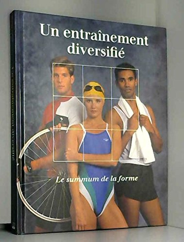 Un Entraînement diversifié : le summum de la forme